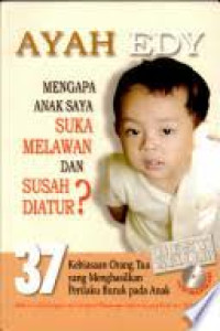 Image of Ayah edy : mengapa anak saya suka melawan dan susah diatur ?