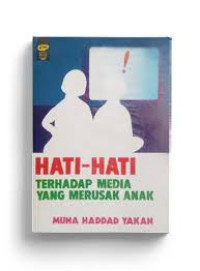 Image of hati - hati terhadap media yang merusak anak