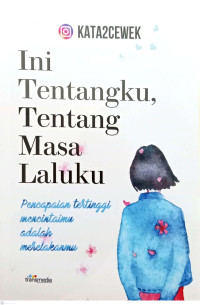 Image of Ini Tentangku,Tentang Masalaluku